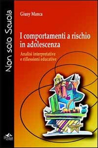 I comportamenti a rischio in adolescenza. Analisi interpretative e riflessioni educative - Librerie.coop