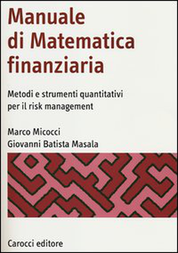 Manuale di matematica finanziaria. Metodi e strumenti quantitativi per il risk management - Librerie.coop Manuale di matematica finanziaria. Metodi e strumenti quantitativi per il risk management - Librerie.coop
