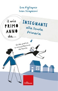Il mio primo anno da... Insegnante alla primaria. Guida pratica a una professione da favola - Librerie.coop Il mio primo anno da... Insegnante alla primaria. Guida pratica a una professione da favola - Librerie.coop