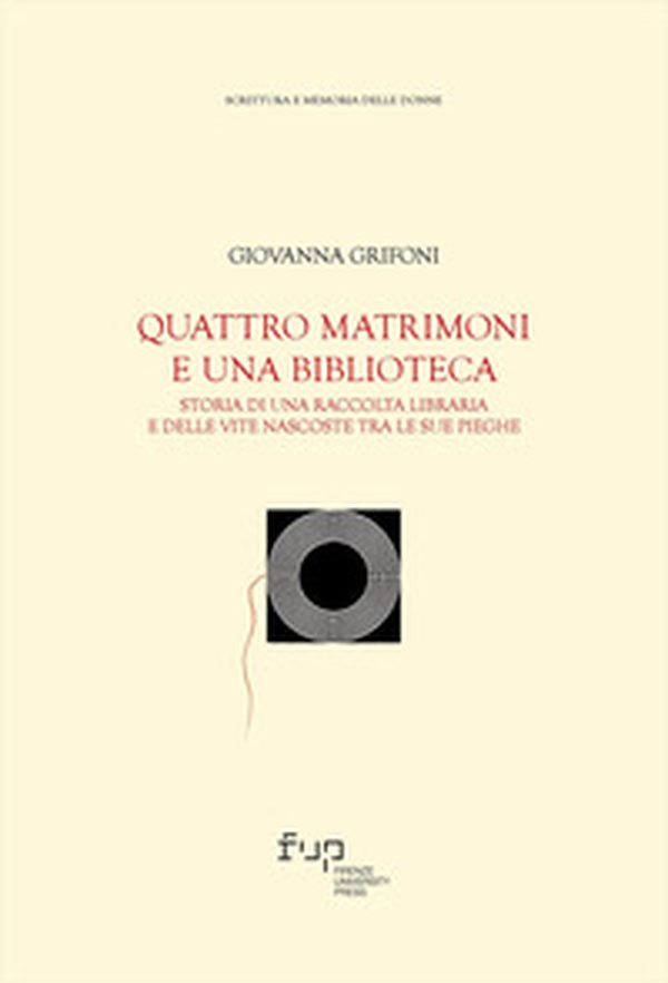 Quattro matrimoni e una biblioteca. Storia di una raccolta libraria e delle vite nascoste tra le sue pieghe - Librerie.coop Quattro matrimoni e una biblioteca. Storia di una raccolta libraria e delle vite nascoste tra le sue pieghe - Librerie.coop
