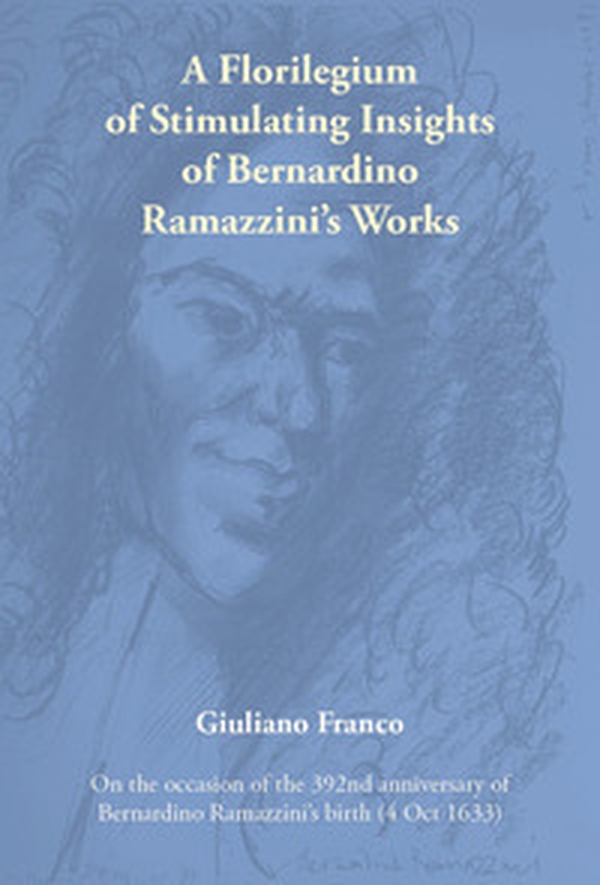 A florilegium of stimulating insights of Bernardino Ramazzini's works - Librerie.coop A florilegium of stimulating insights of Bernardino Ramazzini's works - Librerie.coop