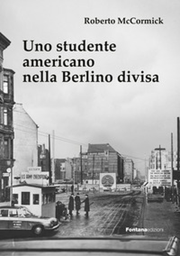 Uno studente americano nella Berlino divisa - Librerie.coop
