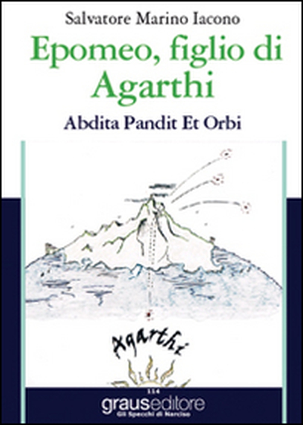 Epomeo, figlio di Agarthi. Abdita pandit et orbi - Librerie.coop Epomeo, figlio di Agarthi. Abdita pandit et orbi - Librerie.coop