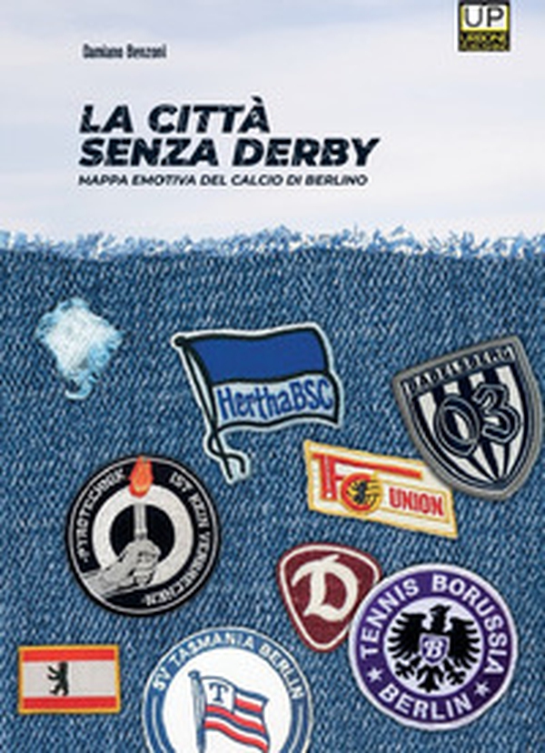 La città senza derby. Mappa emotiva del calcio di Berlino - Librerie.coop La città senza derby. Mappa emotiva del calcio di Berlino - Librerie.coop