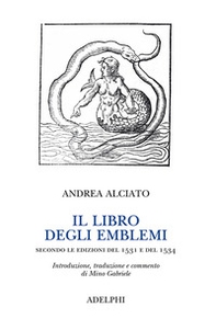 Il libro degli emblemi. Secondo le edizioni del 1531 e del 1534 - Librerie.coop