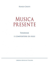 Musica presente. Tendenze e compositori di oggi - Librerie.coop Musica presente. Tendenze e compositori di oggi - Librerie.coop