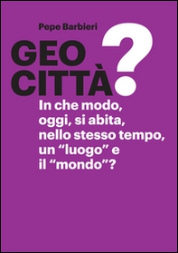 Geocittà? In che modo, oggi, si abita, nello stesso tempo, un «luogo» e il «mondo»? - Librerie.coop Geocittà? In che modo, oggi, si abita, nello stesso tempo, un «luogo» e il «mondo»? - Librerie.coop