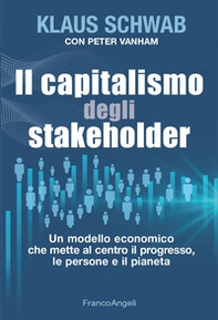 Il capitalismo degli stakeholder. Un modello economico che mette al centro il progresso, le persone e il pianeta - Librerie.coop