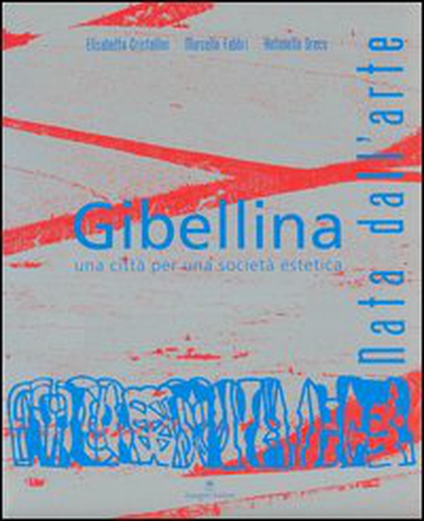 Gibellina. Nata dall'arte. Una città per una società estetica - Librerie.coop Gibellina. Nata dall'arte. Una città per una società estetica - Librerie.coop