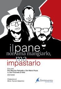 Il pane non ama mangiarlo, ma impastarlo. Due preti, Don Maurizio Patricello e Don Marco Pozza, su Don Fortunato Di Noto - Librerie.coop Il pane non ama mangiarlo, ma impastarlo. Due preti, Don Maurizio Patricello e Don Marco Pozza, su Don Fortunato Di Noto - Librerie.coop