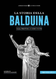 La storia della Balduina. Dalla preistoria ai giorni nostri - Librerie.coop