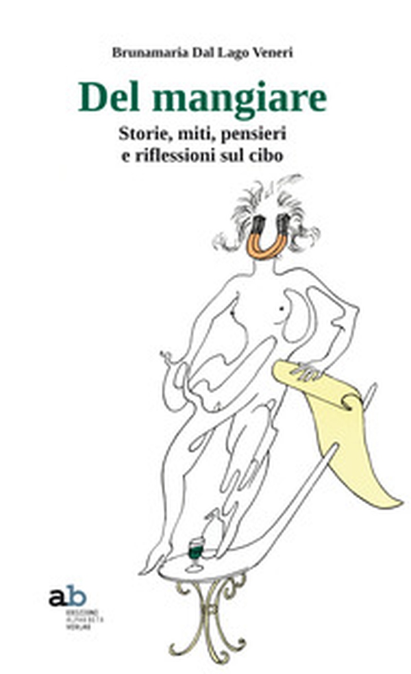 Del mangiare. Storie, miti, pensieri e riflessioni sul cibo - Librerie.coop Del mangiare. Storie, miti, pensieri e riflessioni sul cibo - Librerie.coop