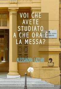 Voi che avete studiato a che ora c'e' la Messa? - Librerie.coop Voi che avete studiato a che ora c'e' la Messa? - Librerie.coop