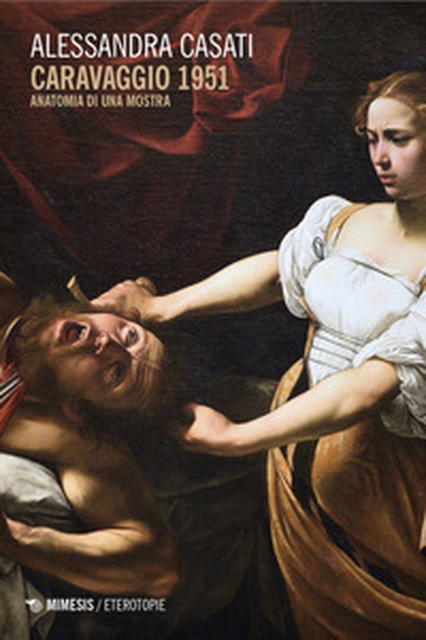 Caravaggio 1951. Anatomia di una mostra - Librerie.coop
