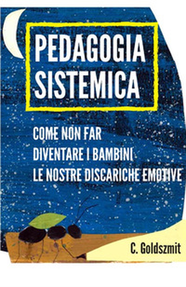 Pedagogia sistemica. Come non far diventare i bambini le nostre discariche emotive - Librerie.coop Pedagogia sistemica. Come non far diventare i bambini le nostre discariche emotive - Librerie.coop