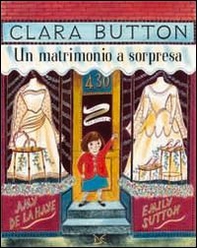 Clara Button. Un matrimonio a sorpresa - Librerie.coop