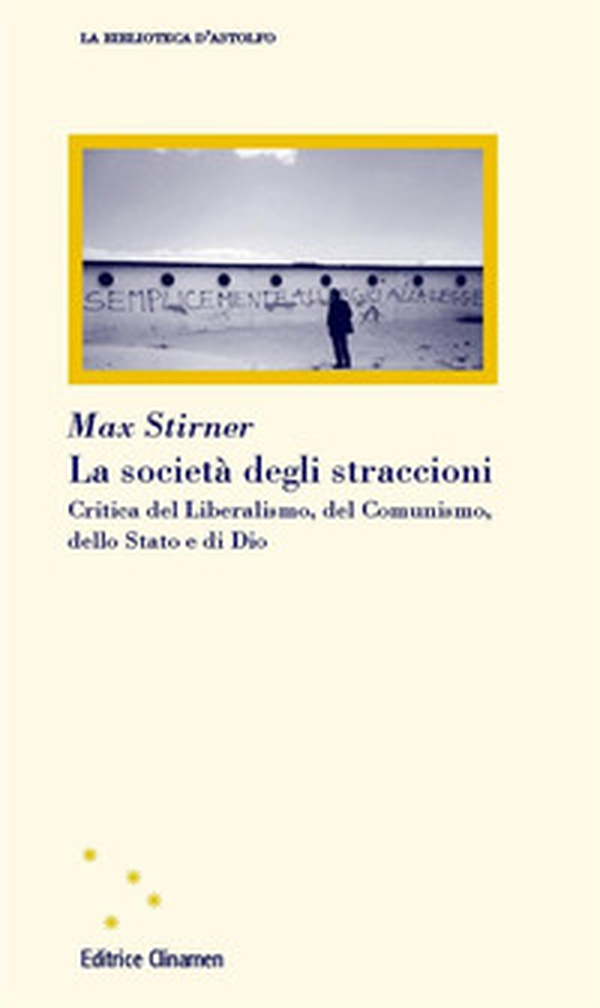 La società degli straccioni. Critica del liberalismo, del comunismo, dello Stato e di Dio - Librerie.coop La società degli straccioni. Critica del liberalismo, del comunismo, dello Stato e di Dio - Librerie.coop