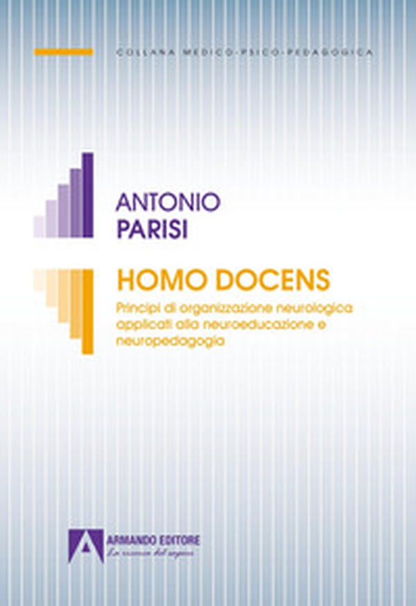 Homo docens. Principi di organizzazione neurologica applicati alla neuroeducazione neuropedagogia - Librerie.coop