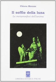 Il soffio della luna. Le metamorfosi dell'anima - Librerie.coop Il soffio della luna. Le metamorfosi dell'anima - Librerie.coop