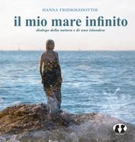 Il mio mare infinito. Dialogo della natura e di una islandese - Librerie.coop Il mio mare infinito. Dialogo della natura e di una islandese - Librerie.coop