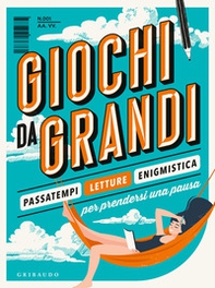Giochi da grandi. Passatempi, letture ed enigmistica per prendersi una pausa - Librerie.coop