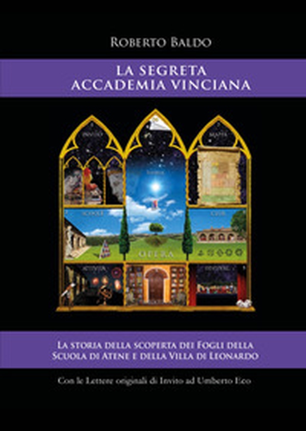 La Segreta Accademia Vinciana. La storia della scoperta dei Fogli della Scuola di Atene e della Villa di Leonardo - Librerie.coop La Segreta Accademia Vinciana. La storia della scoperta dei Fogli della Scuola di Atene e della Villa di Leonardo - Librerie.coop