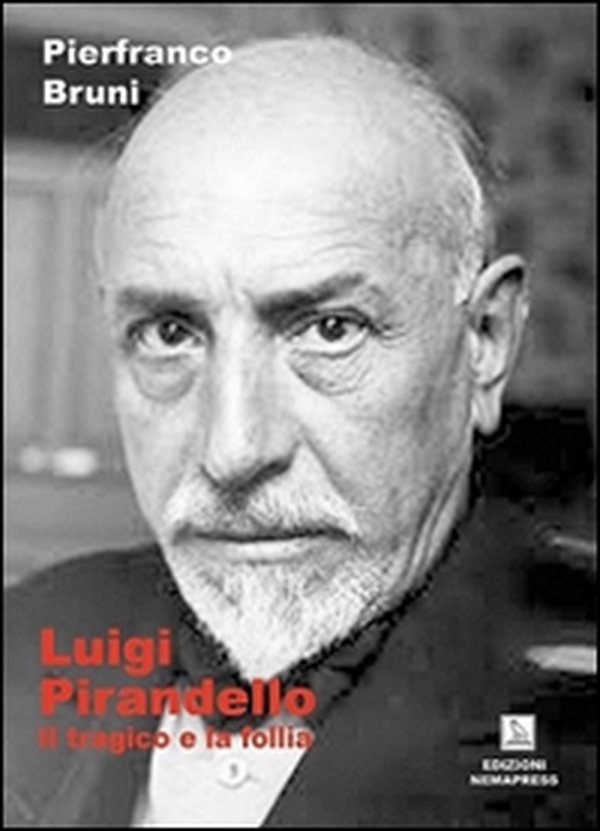 Luigi Pirandello. Il tragico e la follia - Librerie.coop Luigi Pirandello. Il tragico e la follia - Librerie.coop