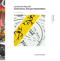 Lamberto pignotti. Controverso. Arte per fraintenditori - Librerie.coop