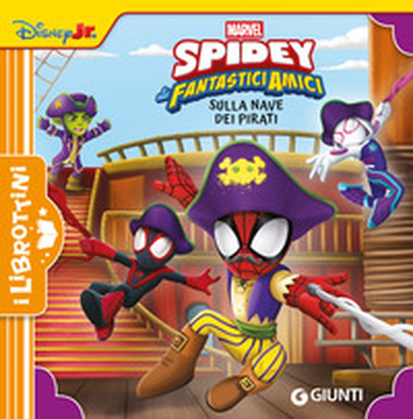 Sulla nave dei pirati. Spidey e i suoi fantastici amici - Librerie.coop