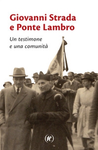 Giovanni Strada e Ponte Lambro. Un testimone e una comunità - Librerie.coop