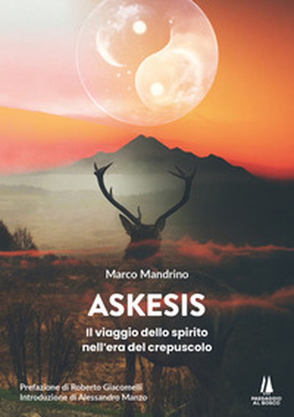 Askesis. Il viaggio dello spirito nell'era del crepuscolo - Librerie.coop Askesis. Il viaggio dello spirito nell'era del crepuscolo - Librerie.coop
