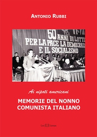 Memorie del nonno comunista italiano. Ai nipoti americani - Librerie.coop