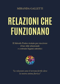 Relazioni che funzionano. Il metodo pratico testato per riscrivere il tuo stile relazionale e costruire legami autentici - Librerie.coop