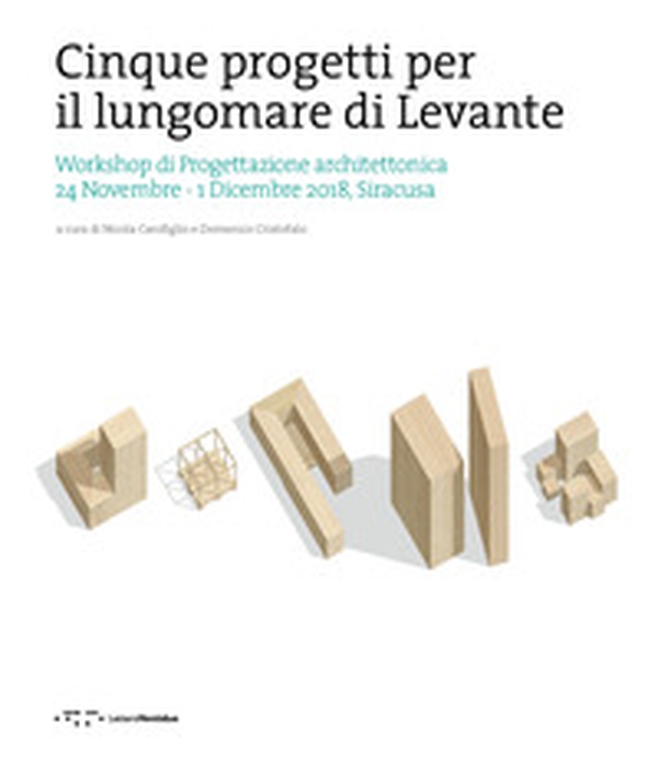 Cinque progetti per il lungomare di Levante. Workshop di progettazione architettonica (Siracusa, 24 Novembre-1 Dicembre 2018). Ediz. italiana e inglese - Librerie.coop Cinque progetti per il lungomare di Levante. Workshop di progettazione architettonica (Siracusa, 24 Novembre-1 Dicembre 2018). Ediz. italiana e inglese - Librerie.coop
