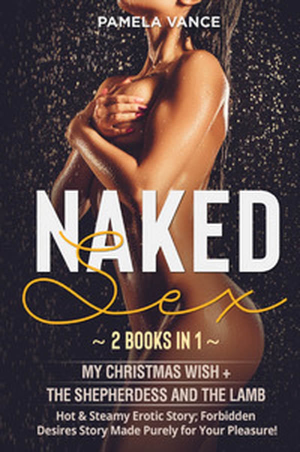 Naked sex: My christmas wish (lesbian). A tale of friendship, love and the magic of a Christmas wish-The lamb and the shepherdess. (2 books in 1) - Librerie.coop Naked sex: My christmas wish (lesbian). A tale of friendship, love and the magic of a Christmas wish-The lamb and the shepherdess. (2 books in 1) - Librerie.coop