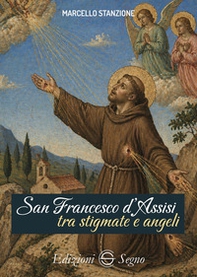 San Francesco d'Assisi tra stigmate e angeli - Librerie.coop