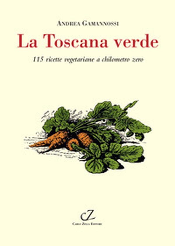 La Toscana verde. 115 ricette vegetariane a chilometro zero - Librerie.coop La Toscana verde. 115 ricette vegetariane a chilometro zero - Librerie.coop
