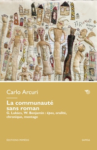 La communauté sans roman. G. Lukács, W. Benjamin: épos, oralité, chronique, montage - Librerie.coop