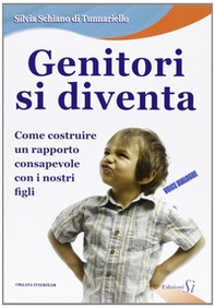 Genitori si diventa. Come costruire un rapporto consapevole con i nostri figli - Librerie.coop Genitori si diventa. Come costruire un rapporto consapevole con i nostri figli - Librerie.coop