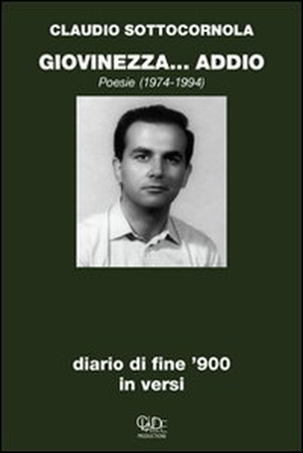 Giovinezza... addio. Diario di fine '900 in versi. Poesie 1974-1994 - Librerie.coop Giovinezza... addio. Diario di fine '900 in versi. Poesie 1974-1994 - Librerie.coop