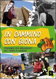 In cammino con Giona. Itinerario per adolescenti nel tempo di vacanza - Librerie.coop In cammino con Giona. Itinerario per adolescenti nel tempo di vacanza - Librerie.coop