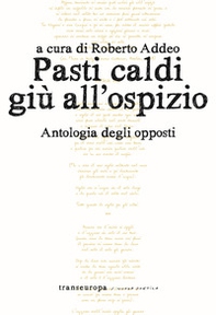 Pasti caldi giù all'ospizio. Antologia degli opposti - Librerie.coop
