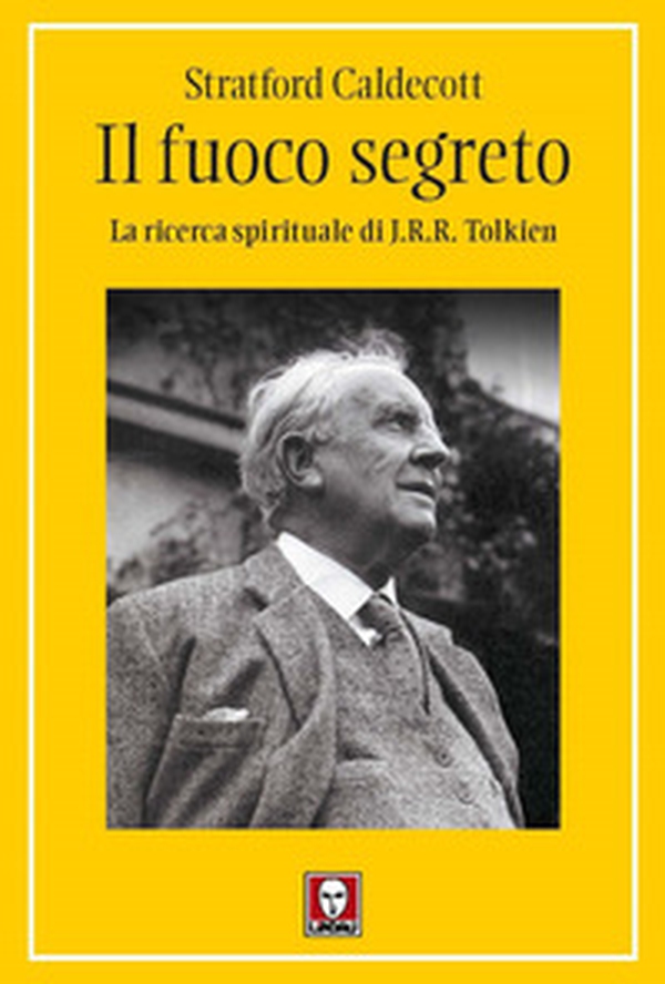 Il fuoco segreto. La ricerca spirituale di J. R. R. Tolkien - Librerie.coop Il fuoco segreto. La ricerca spirituale di J. R. R. Tolkien - Librerie.coop