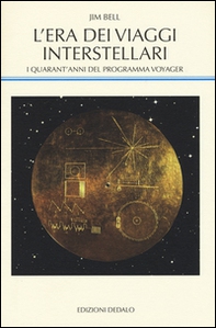 L'era dei viaggi interstellari. I quarant'anni del programma Voyager - Librerie.coop