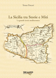 La Sicilia tra storie e miti. La grande koinè mediterranea - Librerie.coop