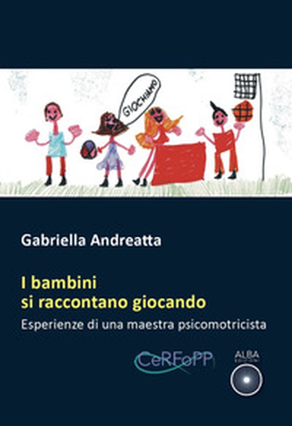 I bambini si raccontano giocando. Esperienze di una maestra psicomotricista - Librerie.coop I bambini si raccontano giocando. Esperienze di una maestra psicomotricista - Librerie.coop