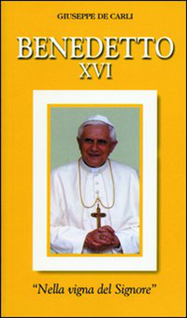 Benedetto XVI. «Nella vigna del Signore» - Librerie.coop Benedetto XVI. «Nella vigna del Signore» - Librerie.coop