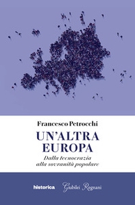 Un'altra Europa. Dalla tecnocrazia alla sovranità popolare - Librerie.coop