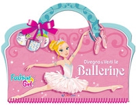 Disegna e vesti le ballerine. Fashion girl - Librerie.coop