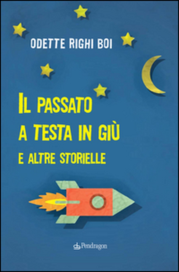 Il passato a testa in giù e altre storielle - Librerie.coop Il passato a testa in giù e altre storielle - Librerie.coop